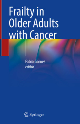 Könyv Frailty in Older Adults with Cancer Fabio Gomes
