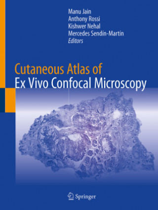 Kniha Cutaneous Atlas of Ex Vivo Confocal Microscopy Manu Jain