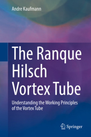Kniha Ranque Hilsch Vortex Tube Demystified André Kaufmann