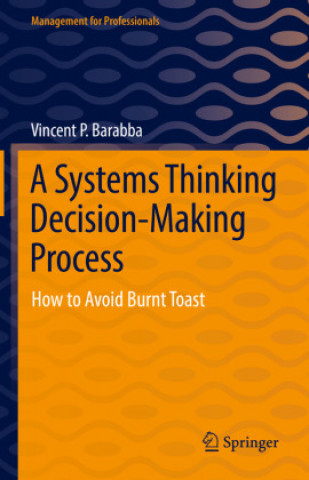 Carte Systems Thinking Decision-Making Process Vincent P. Barabba