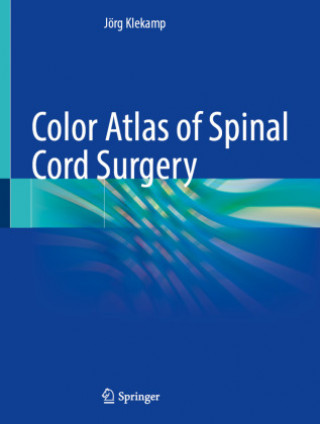 Könyv Color Atlas of Spinal Cord Surgery Jörg Klekamp