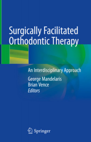 Könyv Surgically Facilitated Orthodontic Therapy George Mandelaris