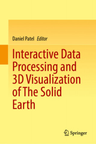 Knjiga Interactive Data Processing and 3D Visualization of the Solid Earth Daniel Patel