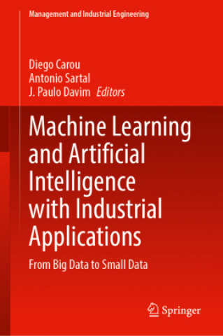 Kniha Machine Learning and Artificial Intelligence with Industrial Applications Diego Carou