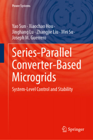 Knjiga Series-Parallel Converter-Based Microgrids Yao Sun