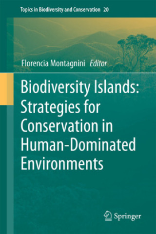 Kniha Biodiversity Islands: Strategies for Conservation in Human-Dominated Environments Florencia Montagnini