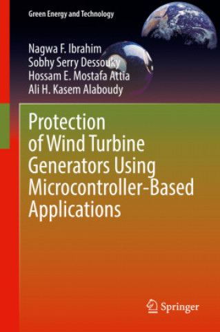 Knjiga Protection of Wind Turbine Generators Using Microcontroller-Based Applications Nagwa F. Ibrahim