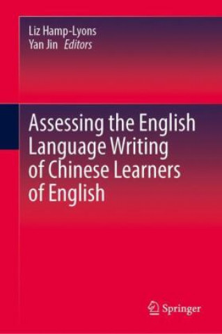 Kniha Assessing the English Language Writing of Chinese Learners of English Liz Hamp-Lyons