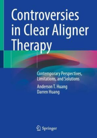Książka Controversies in Clear Aligner Therapy Anderson T. Huang