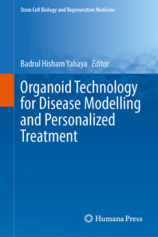 Carte Organoid Technology for Disease Modelling and Personalized Treatment Badrul Hisham Yahaya