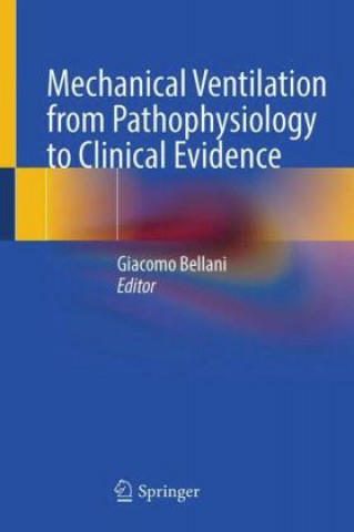 Könyv Mechanical Ventilation from Pathophysiology to Clinical Evidence Giacomo Bellani