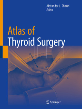 Kniha Atlas of Thyroid Surgery Alexander Shifrin