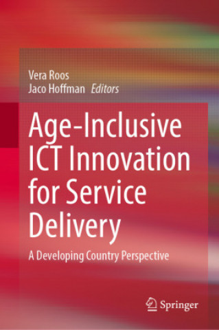 Buch Age-Inclusive ICT Innovation for Service Delivery in South Africa Vera Roos