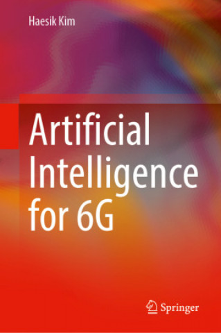 Book Artificial Intelligence for 6G Haesik Kim
