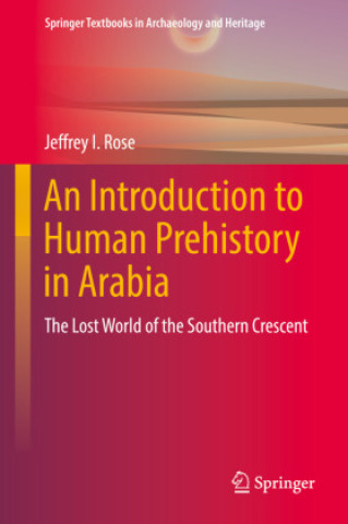 Carte Introduction to Human Prehistory in Arabia Jeffrey I. Rose