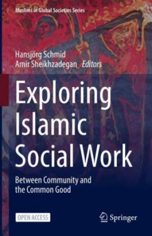 Knjiga Exploring Islamic Social Work Hansjörg Schmid
