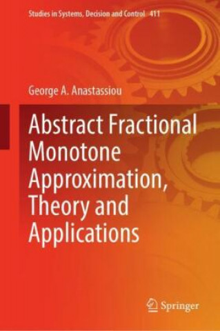 Buch Abstract Fractional Monotone Approximation, Theory and Applications George A. Anastassiou