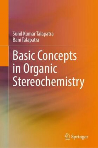 Könyv Basic Concepts in Organic Stereochemistry Sunil Kumar Talapatra