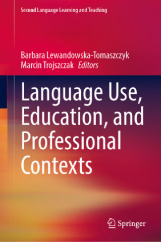 Könyv Language Use, Education, and Professional Contexts Barbara Lewandowska-Tomaszczyk