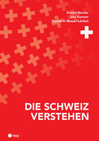 Könyv Die Schweiz verstehen (Neuauflage) Daniel Hurter