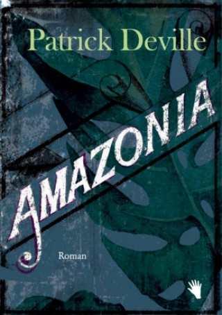 Könyv Amazonia Patrick Deville
