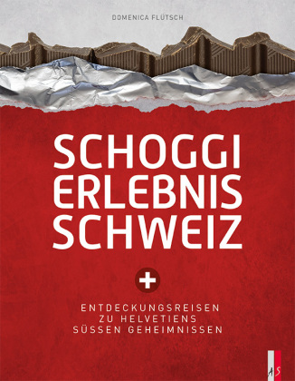 Buch Schoggi Erlebnis Schweiz Domenica Flütsch