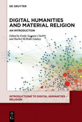 Kniha Digital Humanities and Material Religion Emily Suzanne Clark