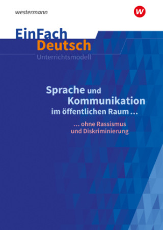 Kniha Sprache und Kommunikation im öffentlichen Raum. EinFach Deutsch Unterrichtsmodelle. Gymnasiale Oberstufe 