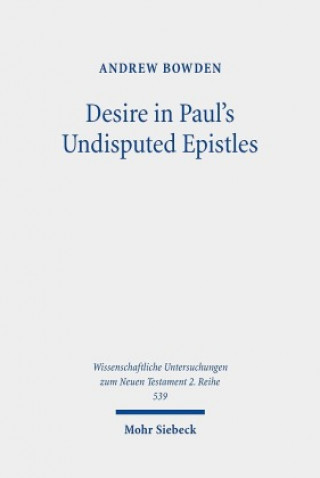 Knjiga Desire in Paul's Undisputed Epistles Andrew Bowden