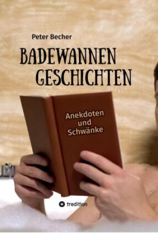 Könyv Badewannengeschichten Peter Becher