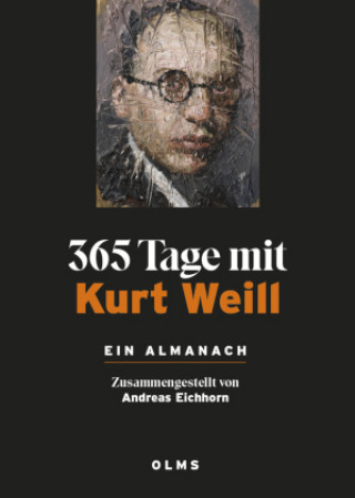 Kniha 365 Tage mit Kurt Weill. Ein Almanach Andreas Eichhorn