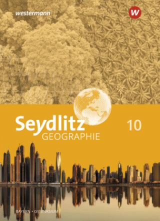 Kniha Seydlitz Geographie 10. Schülerband. Für Gymnasien in Bayern 