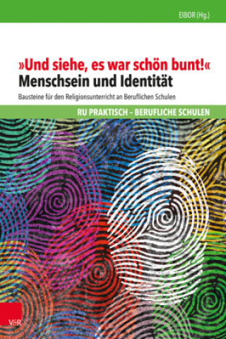 Kniha "Und siehe, es war schön bunt!" Ev. Institut f. berufsorient. Religionspädagogik Universität Tübingen EIBOR