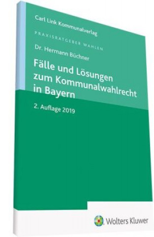 Kniha Fälle und Lösungen zum Kommunalwahlrecht in Bayern Hermann Büchner