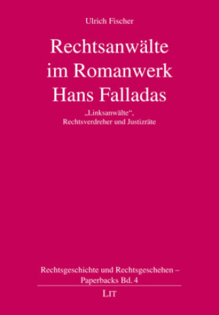 Kniha Rechtsanwälte im Romanwerk Hans Falladas Ulrich Fischer