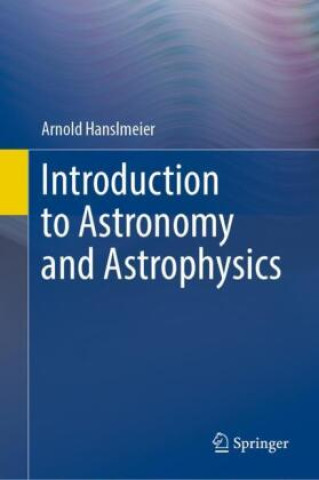 Kniha Introduction to Astronomy and Astrophysics Arnold Hanslmeier