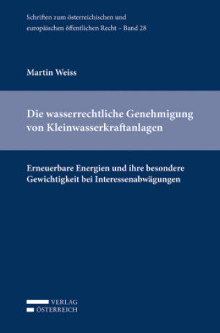 Книга Die wasserrechtliche Genehmigung von Kleinwasserkraftanlagen Martin Weiß