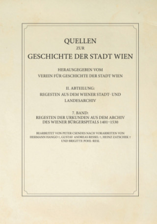 Kniha Regesten der Urkunden aus dem Archiv des Wiener Bürgerspitals 1401-1530 Peter Csendes