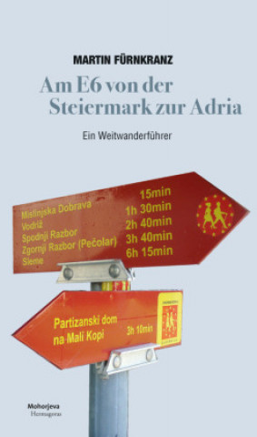 Knjiga Am E6 von der Steiermark zur Adria Martin Fürnkranz