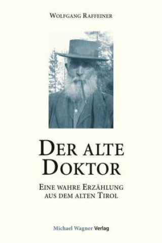 Kniha Der alte Doktor Wolfgang Raffeiner