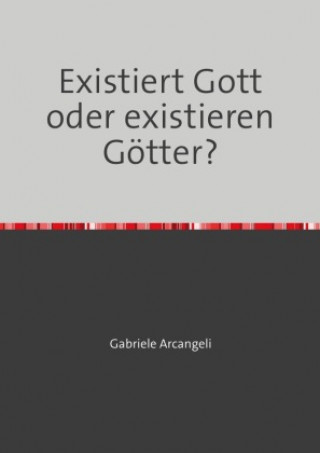 Kniha Existiert Gott oder existieren Götter? Gabriele Arcangeli