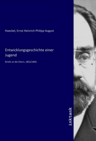 Könyv Entwicklungsgeschichte einer Jugend Ernst Heinrich Philipp August Haeckel