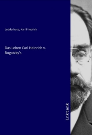Knjiga Das Leben Carl Heinrich v. Bogatzky's Karl Friedrich Ledderhose