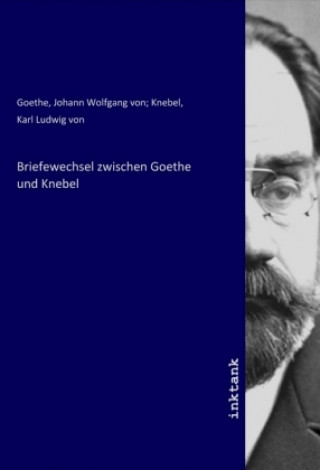 Książka Briefewechsel zwischen Goethe und Knebel Johann Wolfgang von Goethe