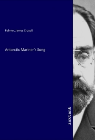 Kniha Antarctic Mariner's Song James Croxall Palmer