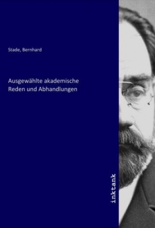 Kniha Ausgewählte akademische Reden und Abhandlungen Bernhard Stade