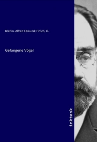 Kniha Gefangene Vögel Alfred E. Brehm