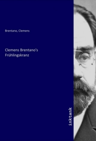 Kniha Clemens Brentano's Frühlingskranz Clemens Brentano