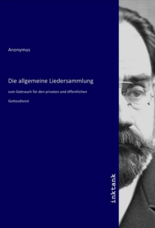 Knjiga Die allgemeine Liedersammlung Anonym