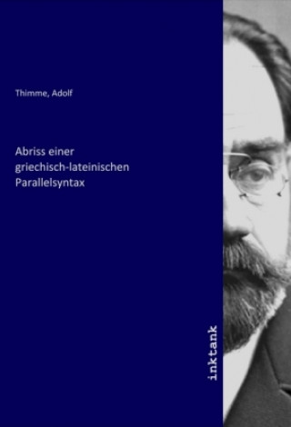 Knjiga Abriss einer griechisch-lateinischen Parallelsyntax Adolf Thimme